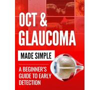 OCT and Glaucoma Made Simple: A Beginner’s Guide to Early Detection