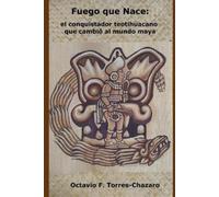 Octavio Francisco Torres-Chazaro Fuego Que Nace (Tascabile)