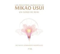 Octavio Lombardo Rodriguez Los Registros Akáshicos de Mikao Usui (Tascabile)
