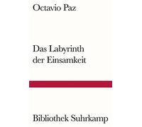 Octavio Paz Carl Das Labyrinth der Einsamkeit: Essay (Bibliothek Su (Tascabile)