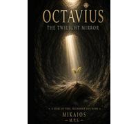 Octavius The Twilight Mirror: A Story of Time, Friendship and Home