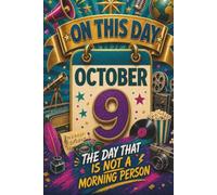 October 9: The Day That Is Not a Morning Person