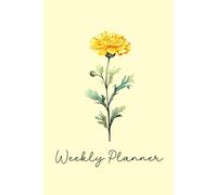 October Birth Flower Weekly Planner | Marigold Birth Flower 12-Month Undated Agenda With Daily, Weekly & Monthly Views: Start Anytime From January to ... Reminders, Important Dates, Trackers & More