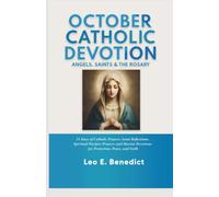 October Catholic Devotions: Angels, Saints & the Rosary: 31 Days of Catholic Prayers, Saint Reflections, Spiritual Warfare Prayers, and Marian Devotions for Protection, Peace, and Faith