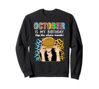 October Is My Birthday Yep The Whole Month Birthday Felpa