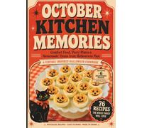 October Kitchen Memories: A Vintage-Inspired Halloween Cookbook with 76 Nostalgic Recipes, 8 Make-Ahead Party Menus, and 6 Keepsake Pages for Family Memories