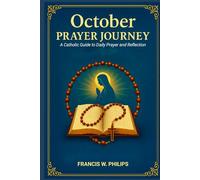 OCTOBER PRAYER JOURNEY: A Catholic Guide for Daily Prayer and Reflection
