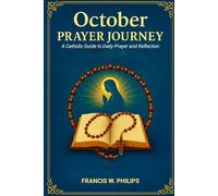 OCTOBER PRAYER JOURNEY: A Catholic Guide for Daily Prayer and Reflection