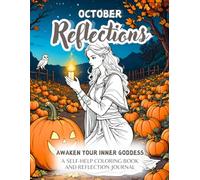 October Reflections, A Mid Autumn Adult Coloring Book And Reflection Journal For Women: Awaken Your Inner Goddess With This Coloring Book (Easy Coloring & Large Print)