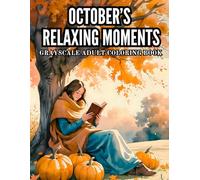 October's Relaxing Moments Grayscale Adult Coloring Book: Features 40 Beautiful Pages with Autumn Leaves, Cozy Cabins and Forest Trails - Perfect for ... Scenes, Country Cottages and Rustic Barns