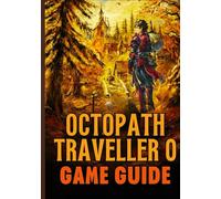 OCTOPATH TRAVELER O BEYOND GAME GUIDE