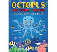 Octopus and Ocean Friends: Coloring Book for Ages 3-8: An Underwater Coloring Journey for Kids Who Love the Sea