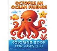 Octopus and Ocean Friends Coloring Book: Kids containing Fun facts about fun octopuses perfect for children aged 3-8