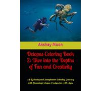 Octopus Coloring Book 2: Dive into the Depths of Fun and Creativity: A Relaxing and Imaginative Coloring Journey with Stunning Octopus Designs for All Ages