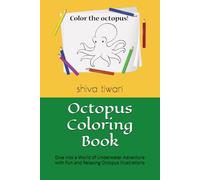 Octopus Coloring Book: Dive into a World of Underwater Adventure with Fun and Relaxing Octopus Illustrations