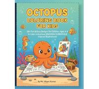 Octopus Coloring Book for Kids: 50+ Fun and Easy Octopus Designs for Children Ages 4-8 to Color and Explore the Ocean World: Relaxing Sea Creature ... Toddlers, Preschoolers and Animal Lovers |
