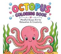 Octopus Coloring Book: Mindful Ocean Art for Relaxation & Creativity