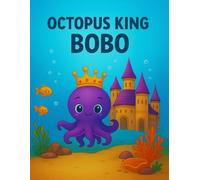 Octopus King Bobo: A Magical Story and Coloring Book for Children