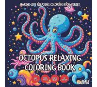 Octopus Relaxing Coloring Book - for Kids, Teens, Adults and Seniors with Easy and Simple Designs for Relaxation and Stress