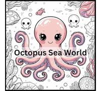 Octopus Sea World: An Underwater Adventure with the Clever Octopus!