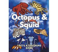 Octopus & Squid : Facts & Coloring Book: Colouring Activity Book for Children Aged 2 to 16 Years
