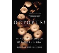 Octopus!: The Most Mysterious Creature in the Sea