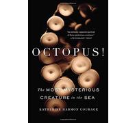 Octopus!: The Most Mysterious Creature in the Sea by Katherine Harmon Courage (2014-11-25)