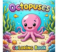 Octopuses: Kawaii Octopus Coloring Book for Kids Ages 4-8 - Cute Ocean Animals and Sea Creatures, Fun Underwater Scenes with Smiling Octopuses, Easy ... for Boys, Girls, Toddlers, and Beginners