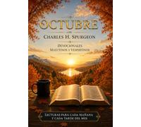 Octubre con Charles H. Spurgeon: Mañana y Tarde: devocionales matutinos y vespertinos para cada día del mes
