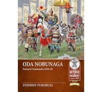 Oda Nobunaga: Samurai Commander 1534-82