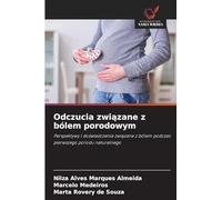 Odczucia zwi¿zane z bólem porodowym: Perspektywy i do¿wiadczenia zwi¿zane z bólem podczas pierwszego porodu naturalnego