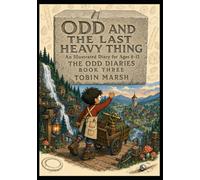 ODD AND THE LAST HEAVY THING :An Illustrated Diary for Ages 8-12