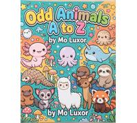 Odd Animals A to Z: Discover Strange & Wonderful Creatures: A Fun Alphabet Coloring Adventure for Curious Kids (Ages 3+)