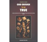 Odd Enough to Be True: A Trivia Showdown with 400 Strange-but-True Questions for the Curious