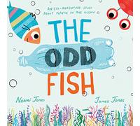 Odd Fish Pb: A new illustrated children’s picture book with a powerful message about plastic pollution in the ocean and looking after our environment