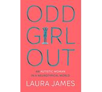 Odd Girl Out: An Autistic Woman in a Neurotypical World