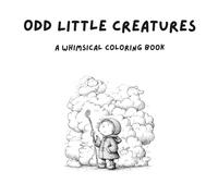 Odd Little Creatures: A Whimsical Coloring Book