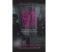 Odd Men Out: Male Homosexuality in Britain from Wolfenden to Gay Liberation