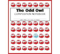 Odd Owl Composition Notebook / Wide Lined / 7.5x 9.25 / 110 Pages: Hand Drawn Artwork / Cute Owl Notepad / Writing Journal / Ideas Book / Bird Lovers / Bird Watchers Gift