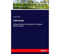 Odd People: Being a Popular Description of Singular Races of Man