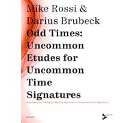 Odd Times -- Uncommon Etudes for Uncommon Time Signatures: Developing the Ability to Play and Improvise in Uncommon Time Signatures