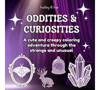 Oddities & Curiosities: A cute and creepy coloring adventure through the strange and unusual