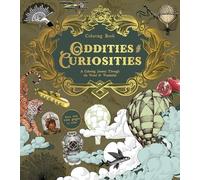 Oddities & Curiosities Coloring Book: A Coloring Journey Through the Weird and Wonderful - More than 100 pages to color