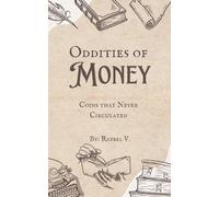 Oddities of Money: Coins That Never Circulated