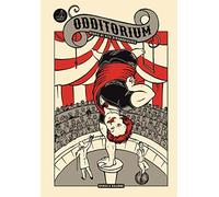 Odditorium. Storie di vite straordinarie. Ediz. illustrata