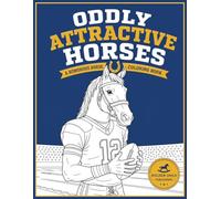 Oddly Attractive Horses: A Bold and Easy Coloring Book Featuring Beautiful, Charming, and Surprisingly Handsome Horses for Relaxation and Fun
