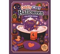 Oddly Cozy Halloween: A Bold and Easy Coloring Book Featuring Cozy Halloween Scenes, Whimsical Spooky Characters, and Charming Autumn Adventures for Relaxation and Fun