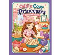 Oddly Cozy Princesses: A Bold and Easy Coloring Book Featuring Whimsical Princesses, Cozy Fantasy Scenes, and Charming Fairytale Adventures for Relaxation and Fun