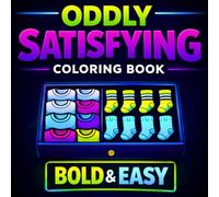 Oddly Satisfying Adult Coloring Book: Bold & Easy Patterns and Simple Designs for Relaxation, Stress Relief and Mindfulness