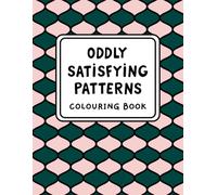 Oddly Satisfying Patterns Colouring book: Book for Stress Relief, Relaxation, and Mindfulness with Geometric Designs and Symmetrical Art | 58 ... 11.7 Inches (A4) | for Adults, kids and teens